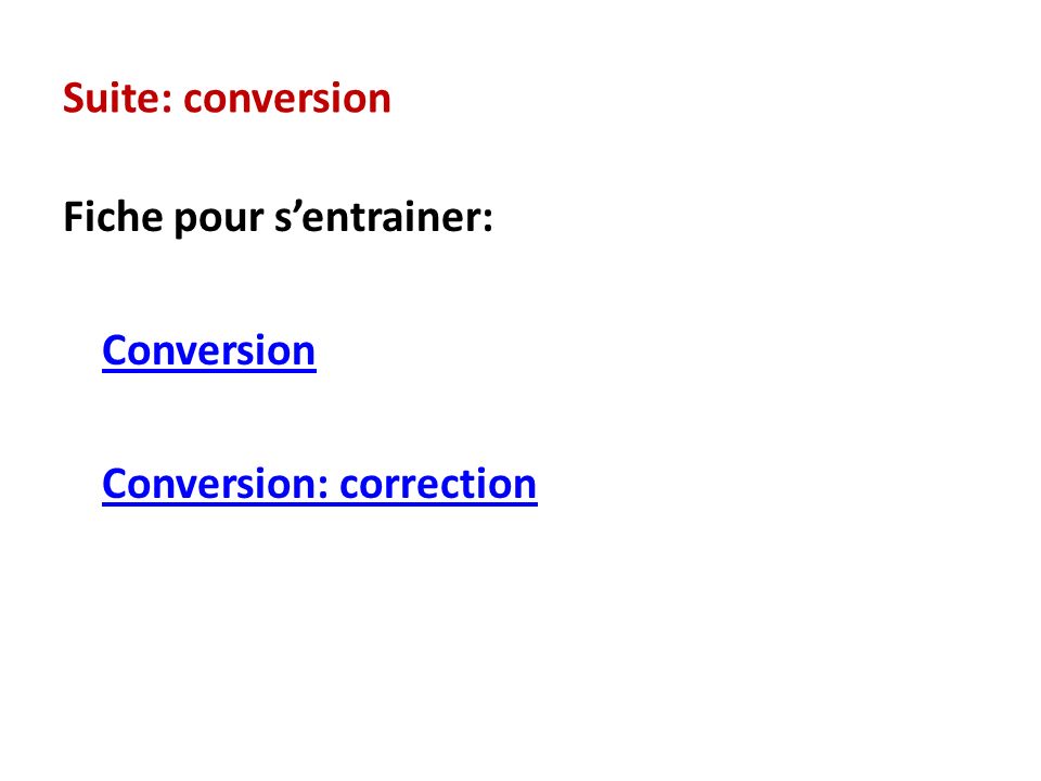 Suite: conversion Fiche pour s’entrainer: Conversion Conversion: correction
