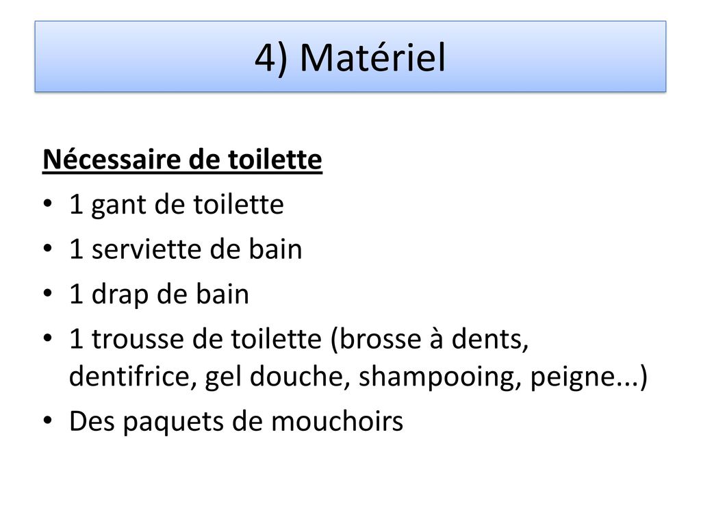 4) Matériel Nécessaire de toilette 1 gant de toilette