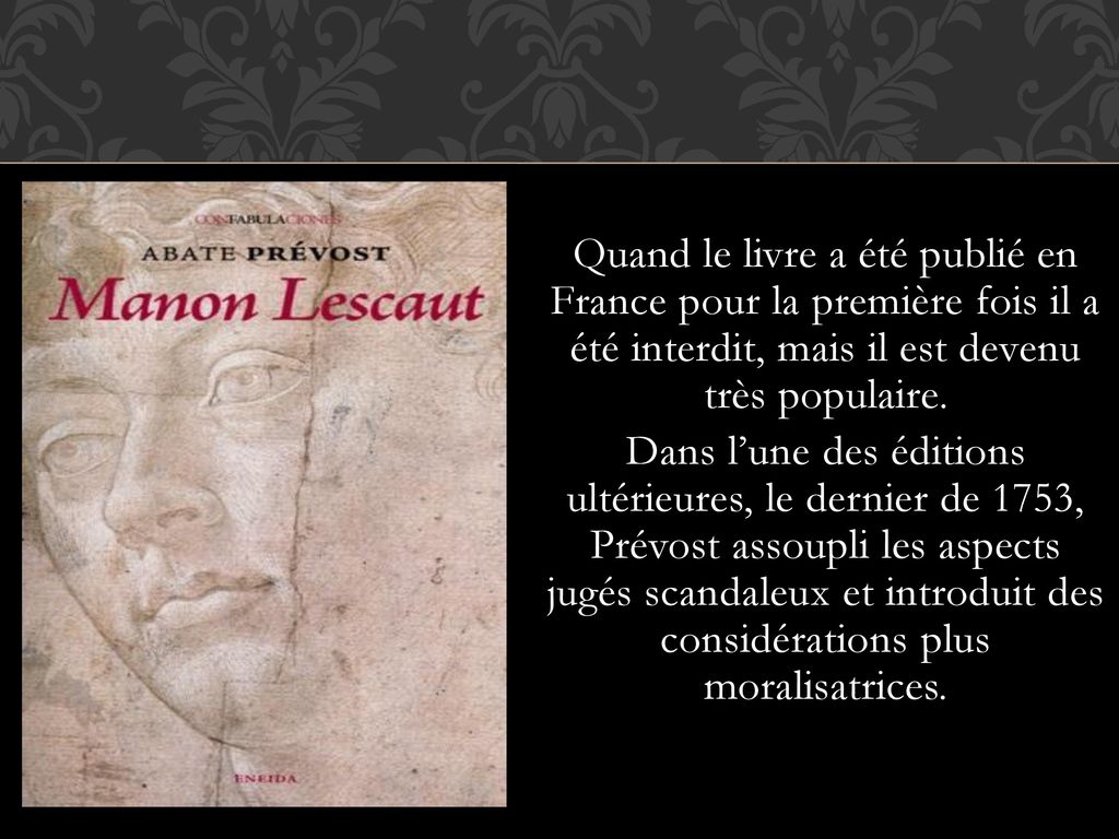 Quand le livre a été publié en France pour la première fois il a été interdit, mais il est devenu très populaire.