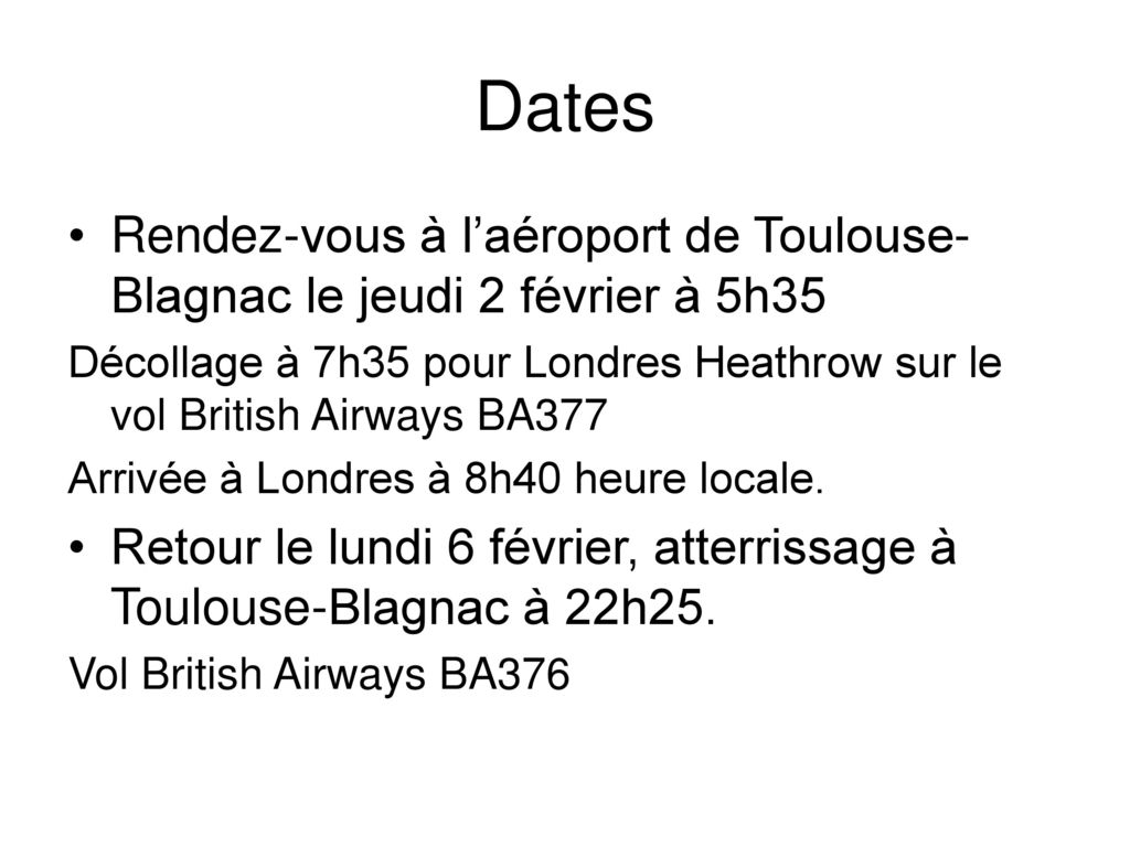 Dates Rendez-vous à l’aéroport de Toulouse-Blagnac le jeudi 2 février à 5h35.