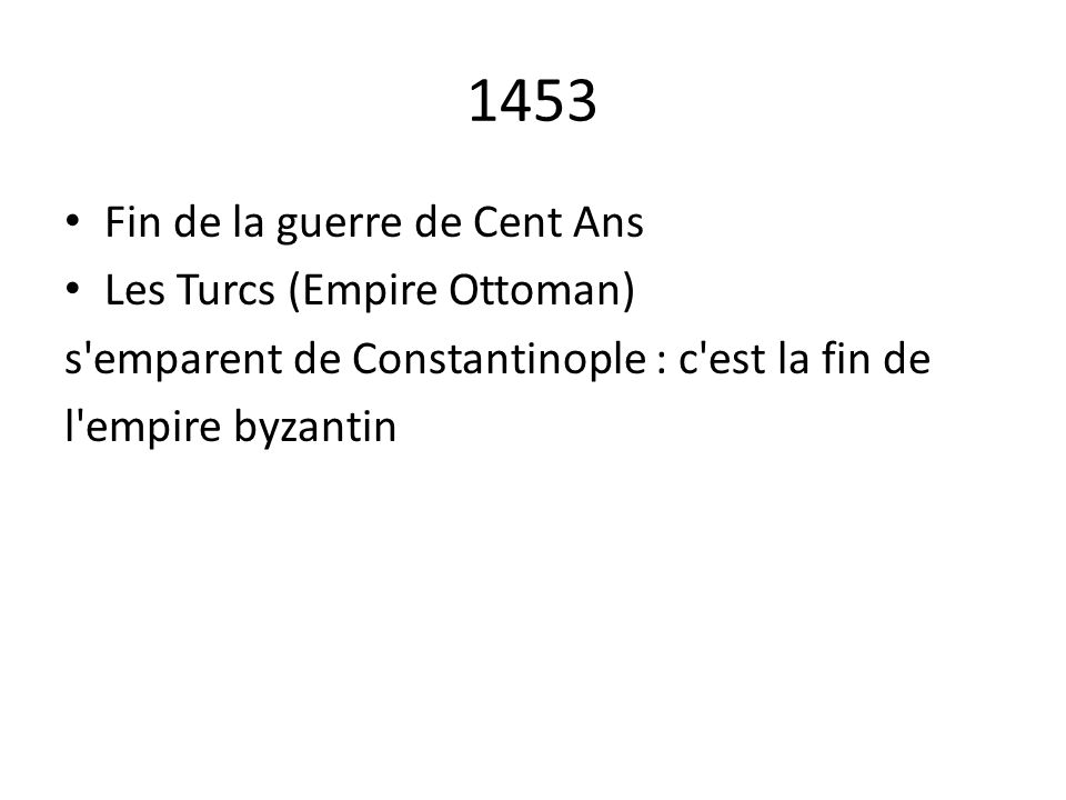 1453 Fin de la guerre de Cent Ans Les Turcs (Empire Ottoman)