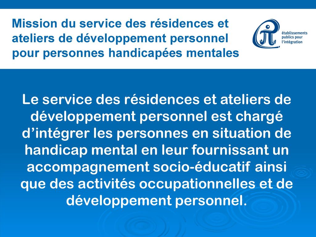 Mission du service des résidences et ateliers de développement personnel pour personnes handicapées mentales