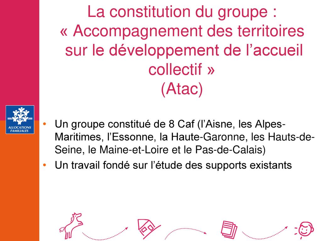La constitution du groupe : « Accompagnement des territoires sur le développement de l’accueil collectif » (Atac)