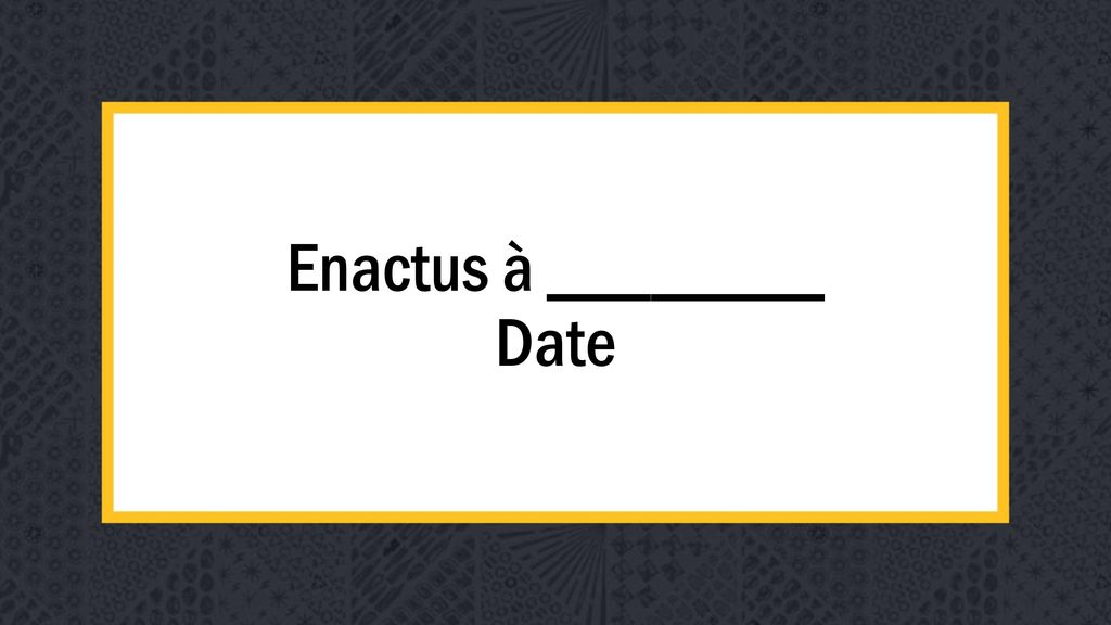 Enactus à ________ Date