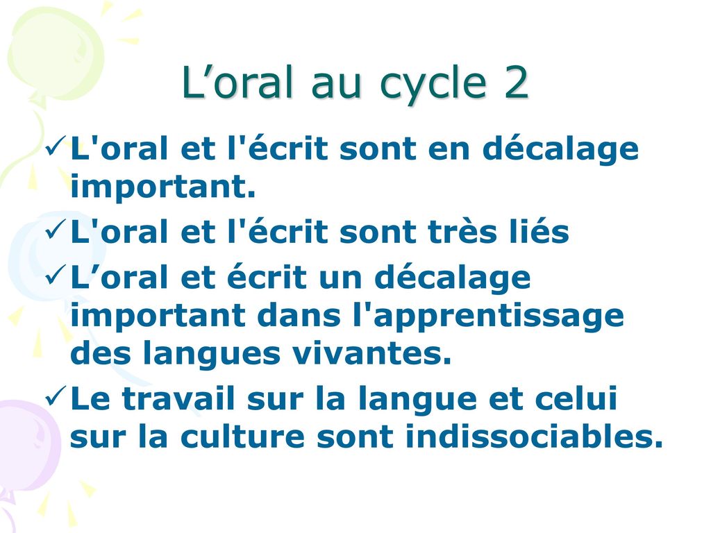 L’oral au cycle 2 L oral et l écrit sont en décalage important.