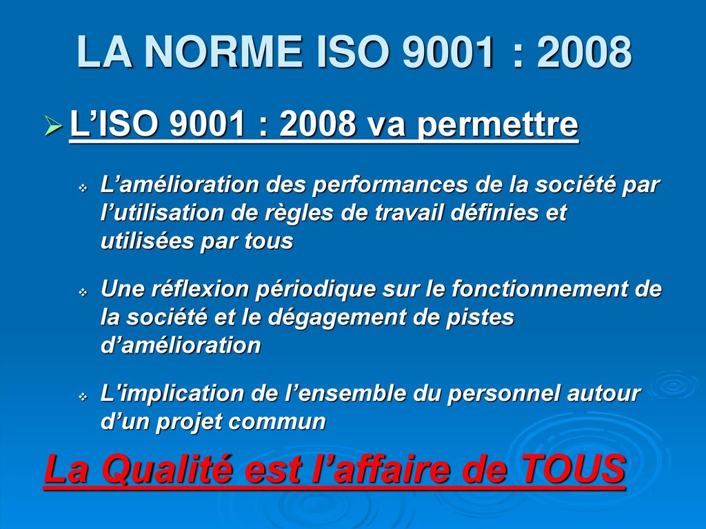 LA NORME ISO 9001 : 2008 La Qualité est l’affaire de TOUS