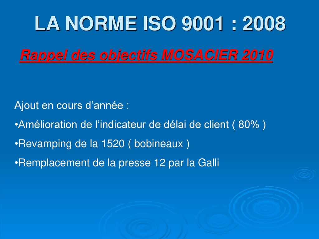 LA NORME ISO 9001 : 2008 Rappel des objectifs MOSACIER 2010
