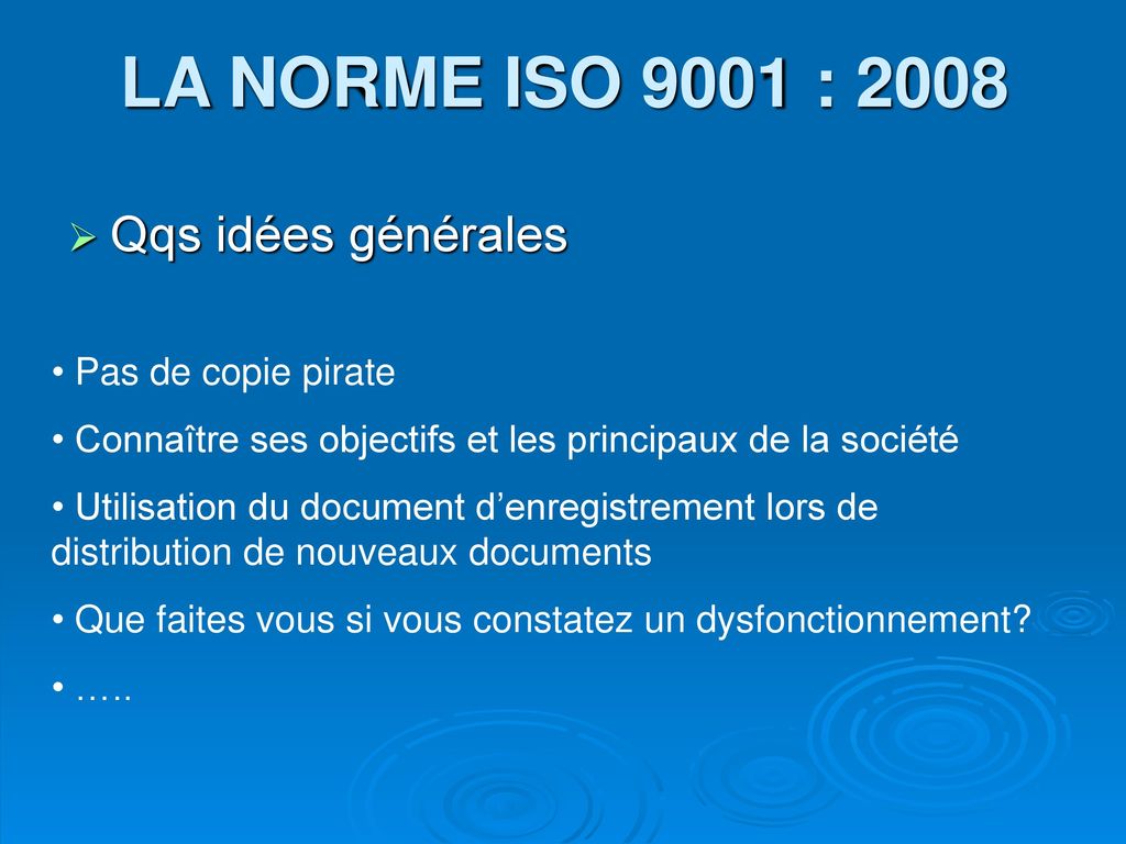 LA NORME ISO 9001 : 2008 Qqs idées générales Pas de copie pirate