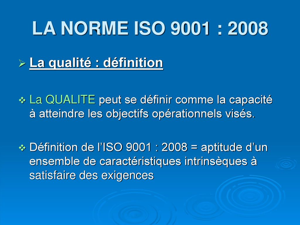 LA NORME ISO 9001 : 2008 La qualité : définition