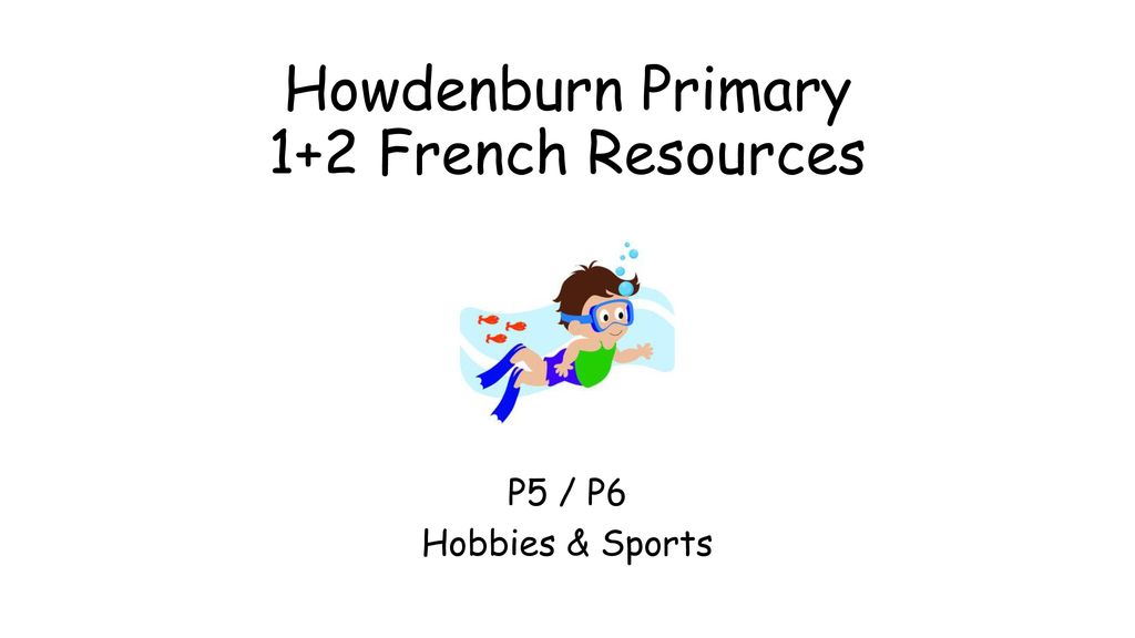 Howdenburn Primary 1+2 French Resources