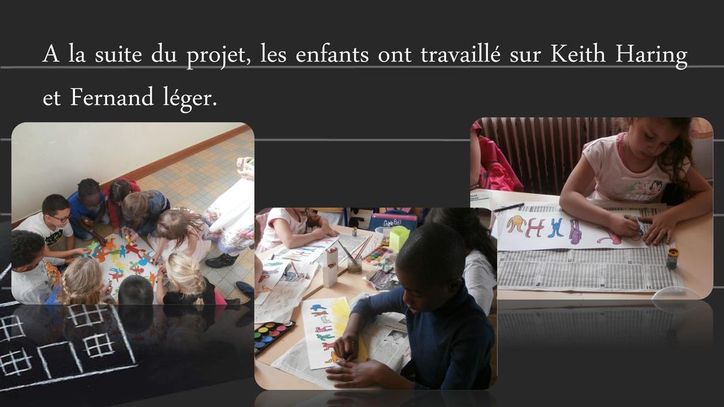 A la suite du projet, les enfants ont travaillé sur Keith Haring et Fernand léger.