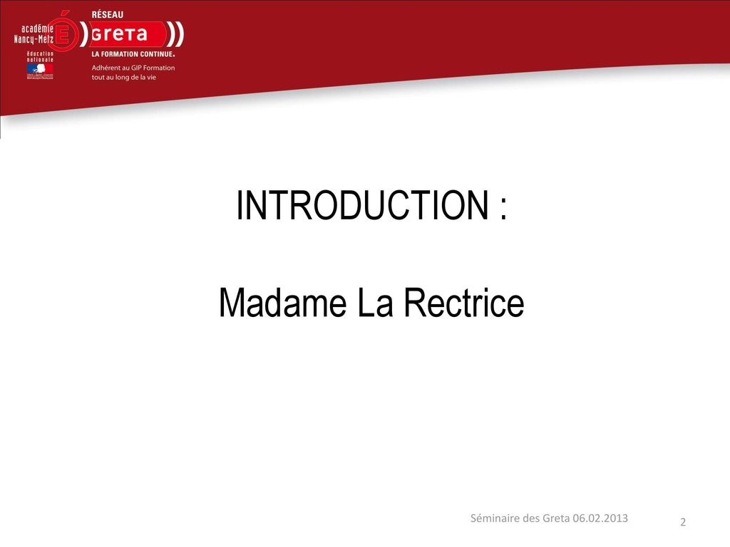 INTRODUCTION : Madame La Rectrice Séminaire des Greta