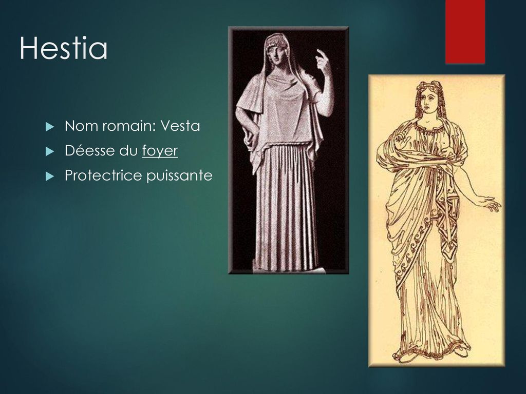 Hestia Nom romain: Vesta Déesse du foyer Protectrice puissante