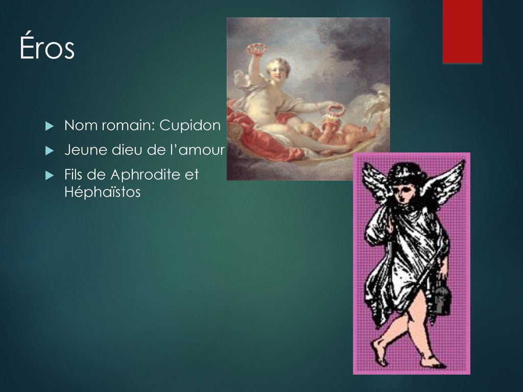 Éros Nom romain: Cupidon Jeune dieu de l’amour