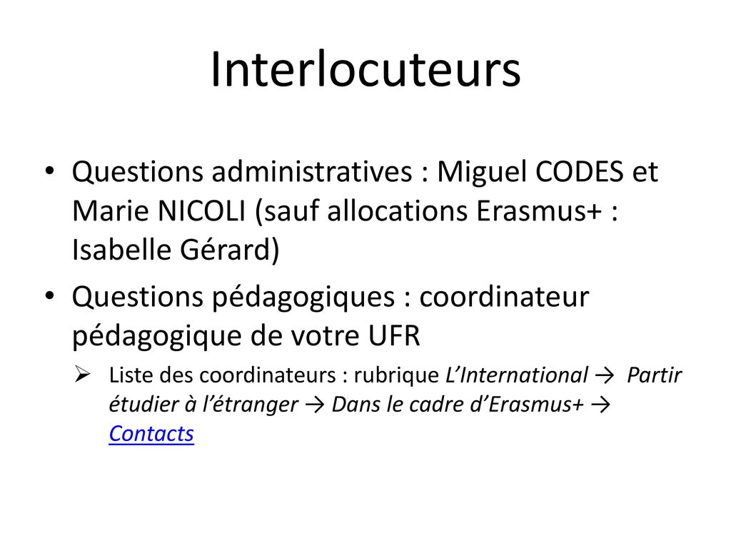 Interlocuteurs Questions administratives : Miguel CODES et Marie NICOLI (sauf allocations Erasmus+ : Isabelle Gérard)