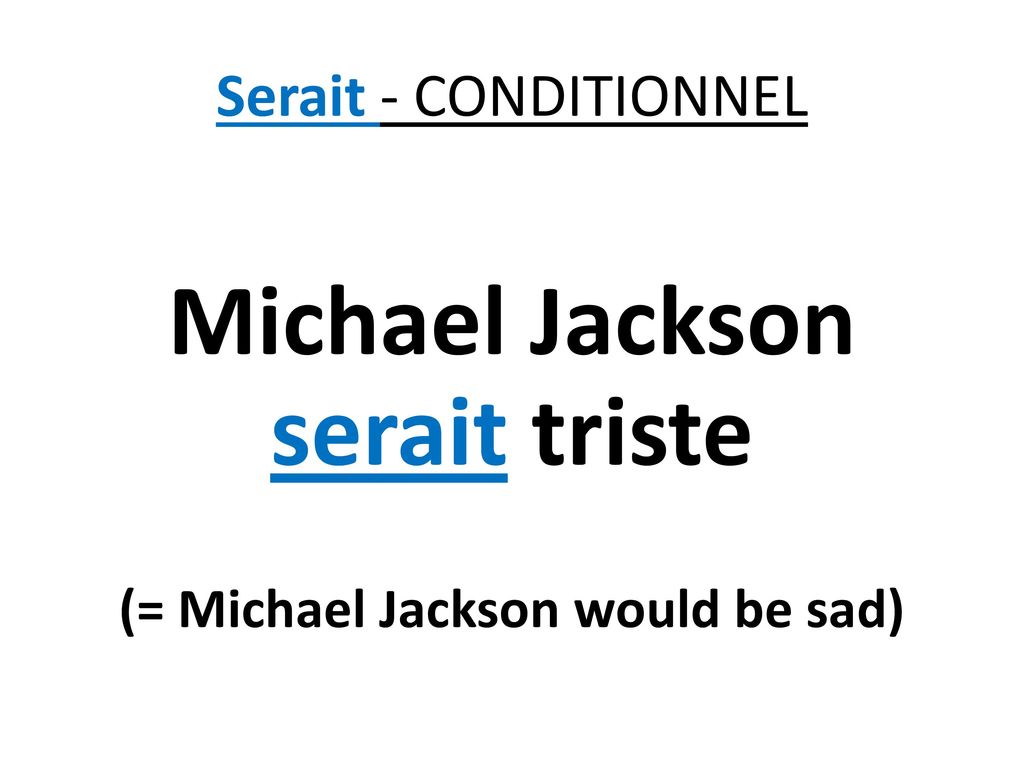 Michael Jackson serait triste (= Michael Jackson would be sad)