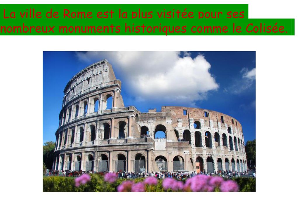 La ville de Rome est la plus visitée pour ses nombreux monuments historiques comme le Colisée.