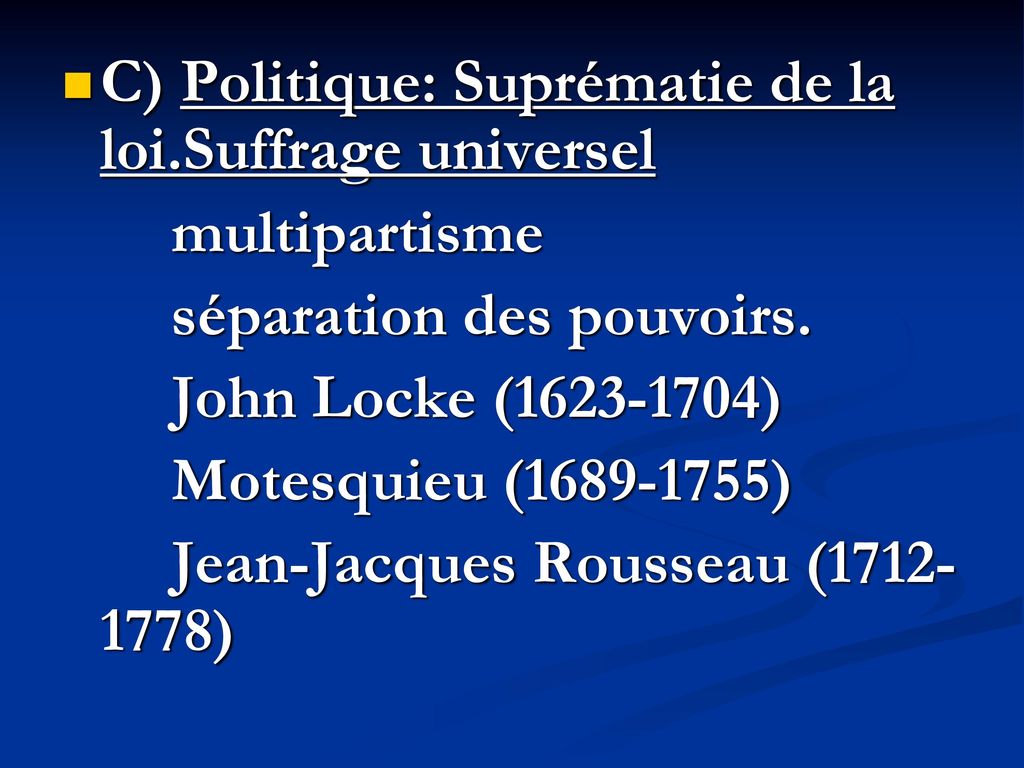 C) Politique: Suprématie de la loi.Suffrage universel