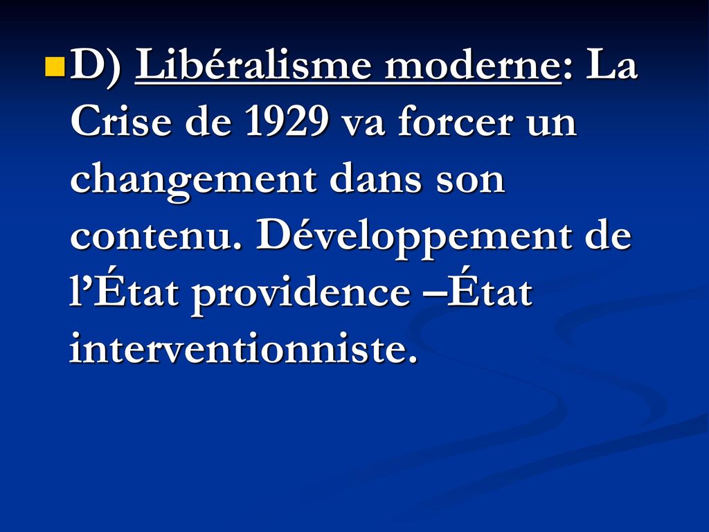 D) Libéralisme moderne: La Crise de 1929 va forcer un changement dans son contenu.