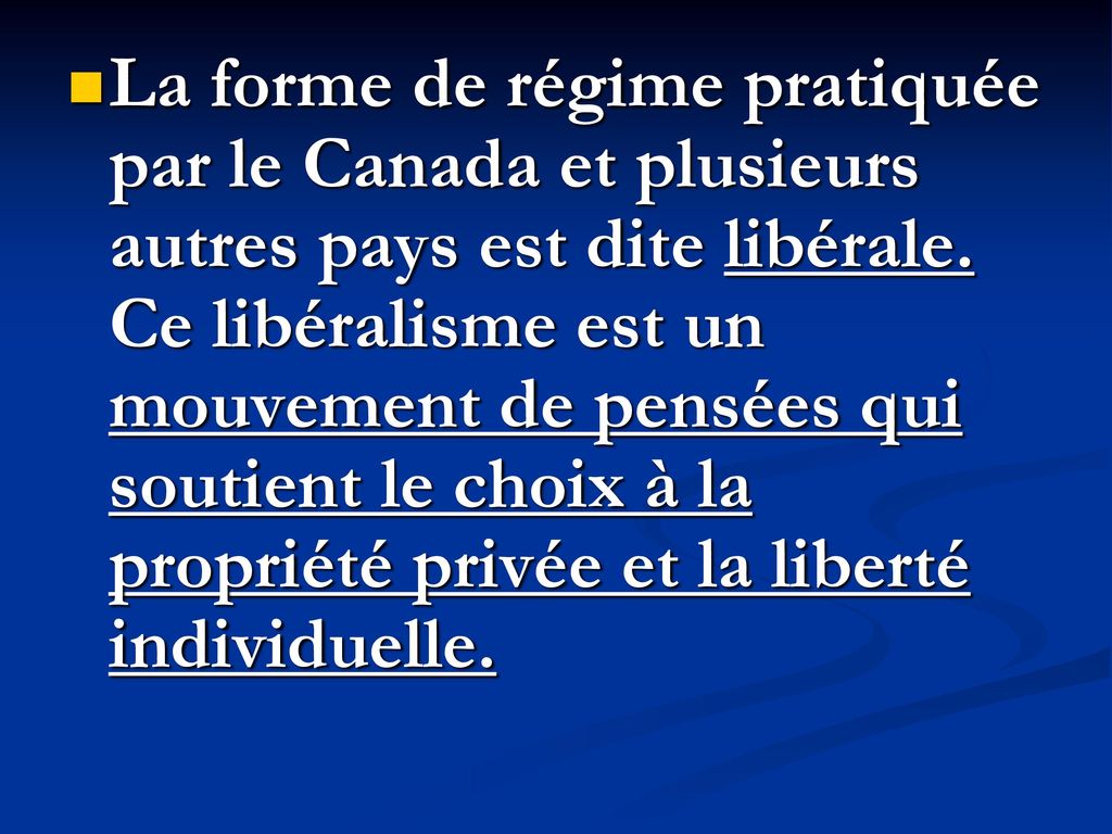 La forme de régime pratiquée par le Canada et plusieurs autres pays est dite libérale.