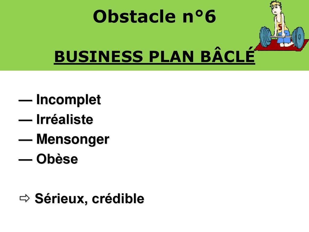 Obstacle n°6 BUSINESS PLAN BÂCLÉ