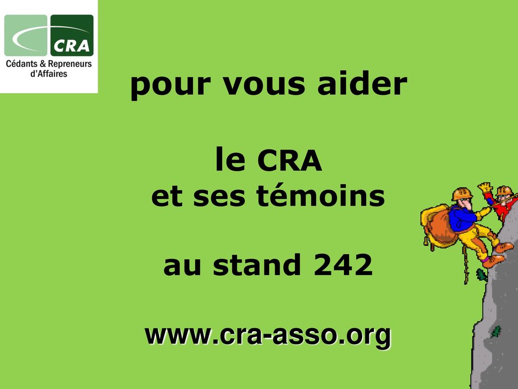pour vous aider le CRA et ses témoins au stand 242