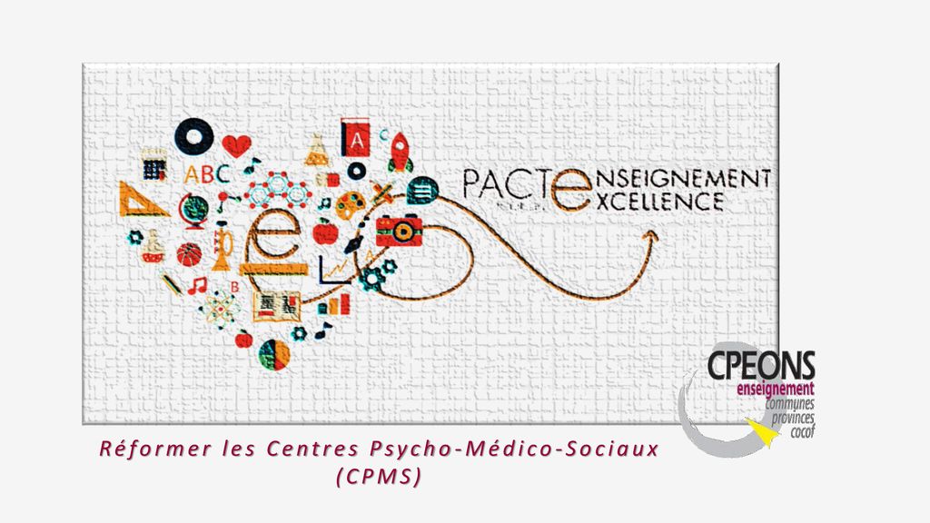 Réformer les Centres Psycho-Médico-Sociaux (CPMS)