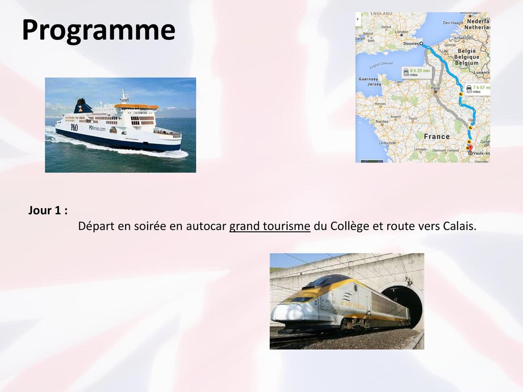 Programme Jour 1 : Départ en soirée en autocar grand tourisme du Collège et route vers Calais.