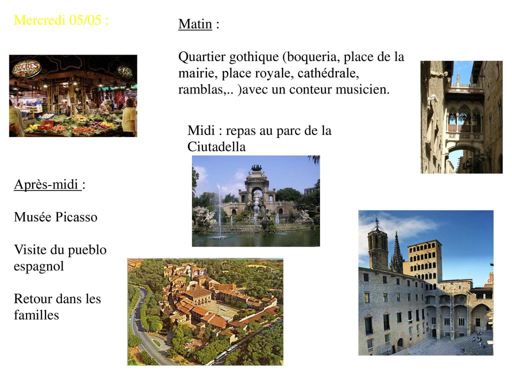 Mercredi 05/05 : Matin : Quartier gothique (boqueria, place de la mairie, place royale, cathédrale, ramblas,.. )avec un conteur musicien.