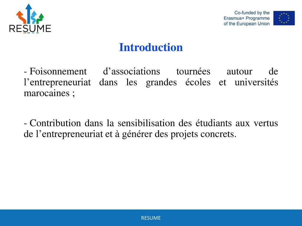 Introduction Foisonnement d’associations tournées autour de l’entrepreneuriat dans les grandes écoles et universités marocaines ;