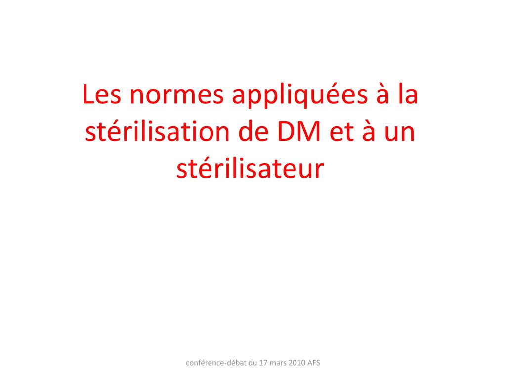 Les normes appliquées à la stérilisation de DM et à un stérilisateur