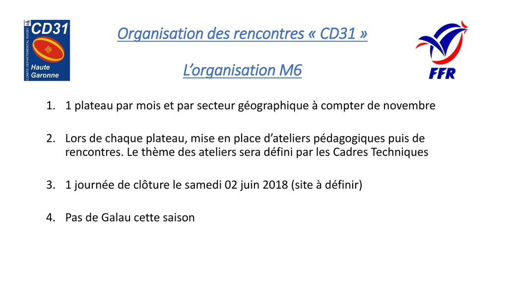 Organisation des rencontres « CD31 » L’organisation M6