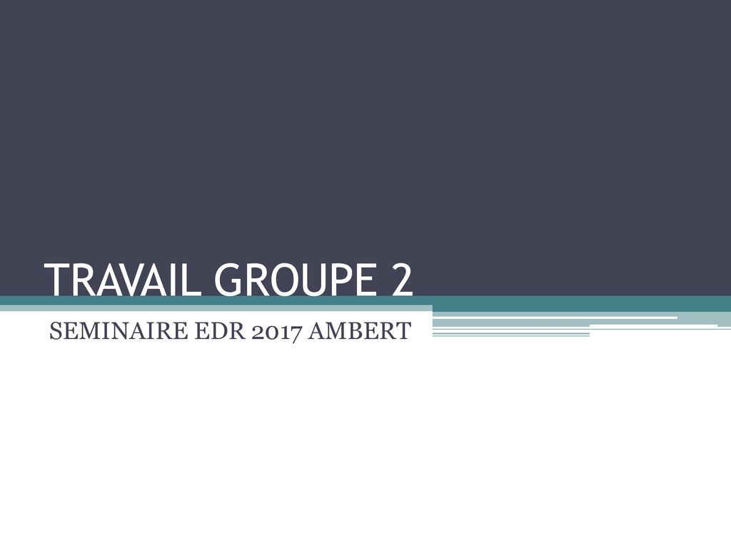 TRAVAIL GROUPE 2 SEMINAIRE EDR 2017 AMBERT