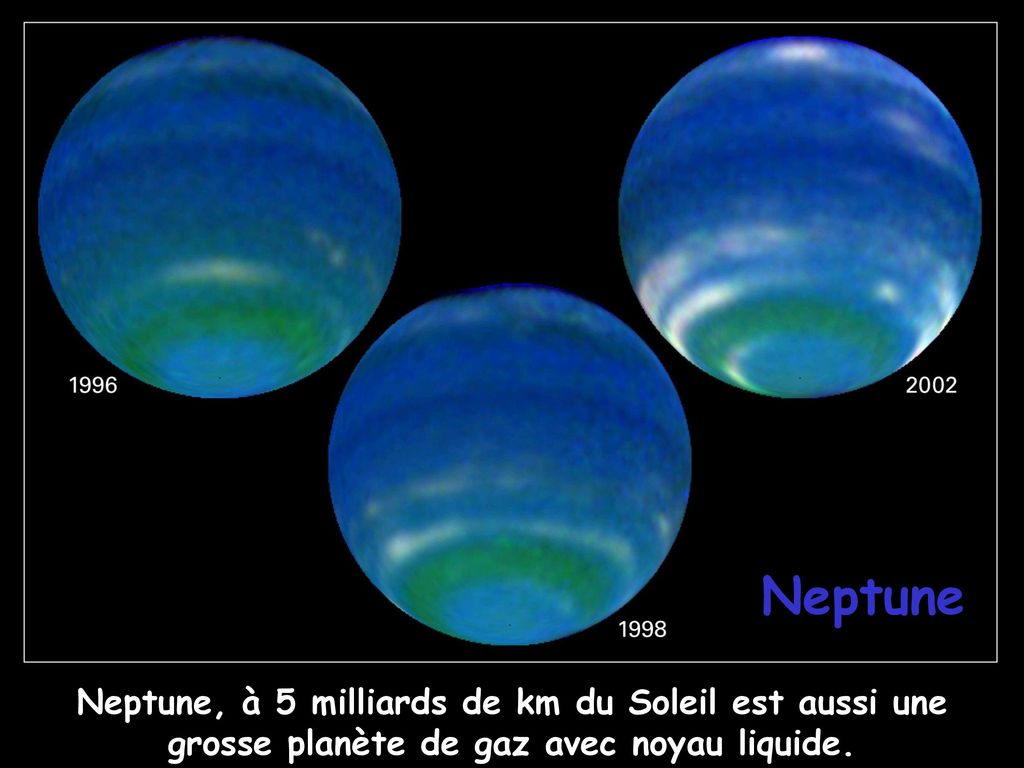 Neptune Neptune, à 5 milliards de km du Soleil est aussi une