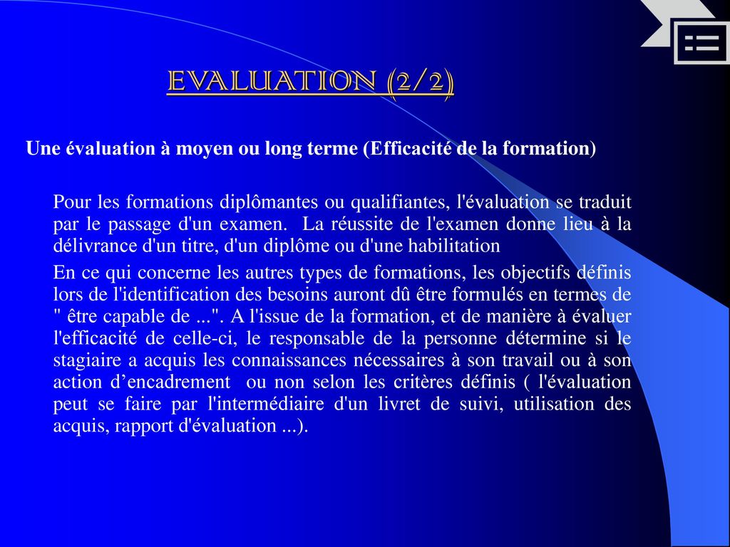EVALUATION (2/2) Une évaluation à moyen ou long terme (Efficacité de la formation)