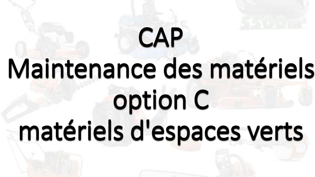 CAP Maintenance des matériels option C matériels d espaces verts