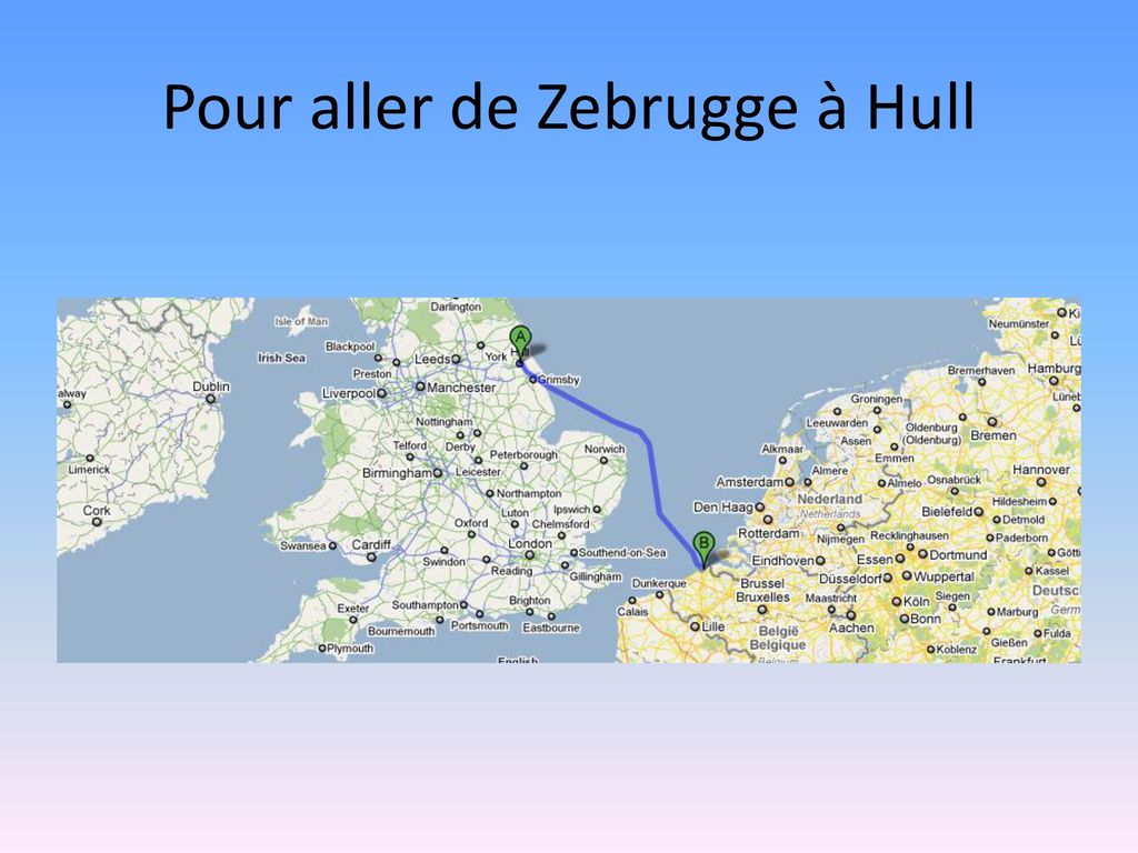 Pour aller de Zebrugge à Hull