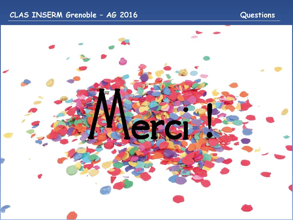 CLAS INSERM Grenoble – AG 2016 Questions