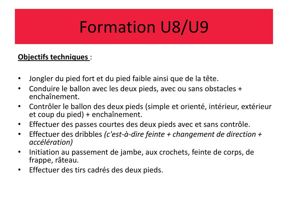 Formation U8/U9 Objectifs techniques :