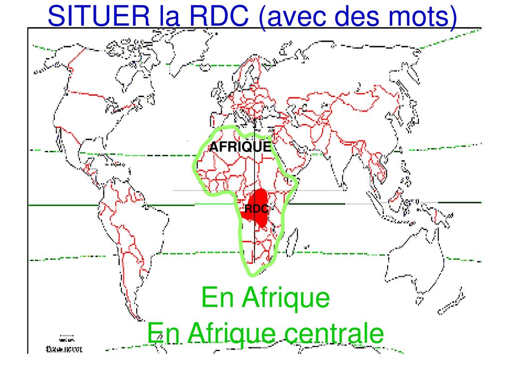 SITUER la RDC (avec des mots) En Afrique En Afrique centrale