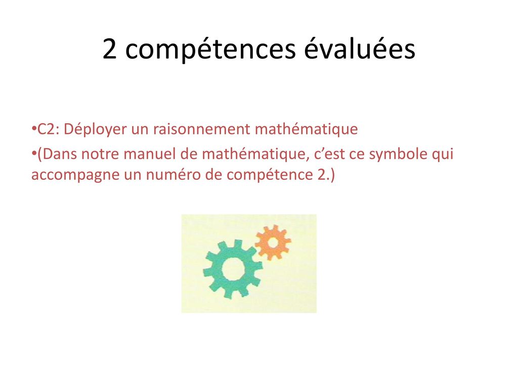 2 compétences évaluées C2: Déployer un raisonnement mathématique