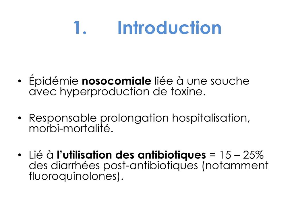 1. Introduction Épidémie nosocomiale liée à une souche avec hyperproduction de toxine.