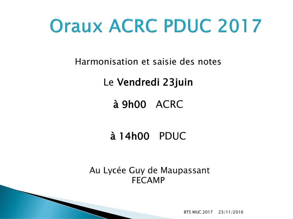 Oraux ACRC PDUC 2017 Le Vendredi 23juin à 9h00 ACRC à 14h00 PDUC