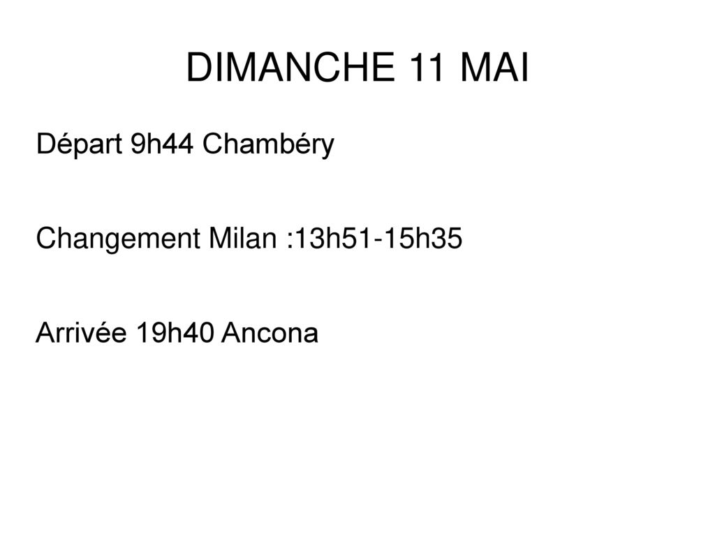 DIMANCHE 11 MAI Départ 9h44 Chambéry Changement Milan :13h51-15h35
