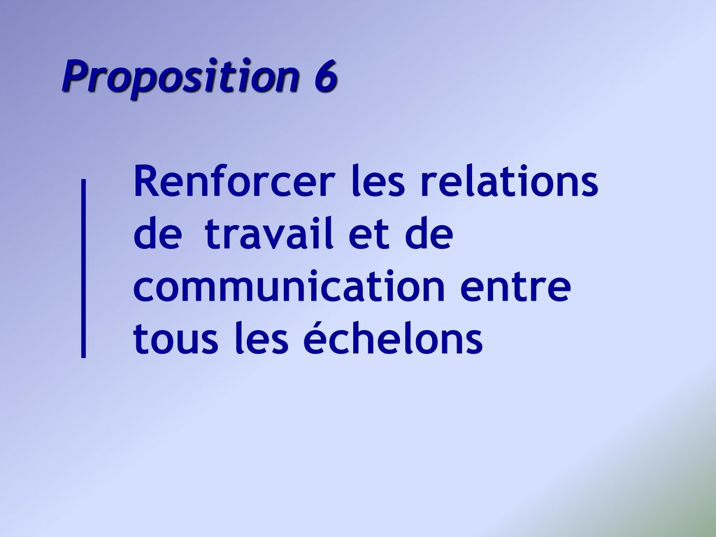 Proposition 6. Renforcer les relations. de. travail et de