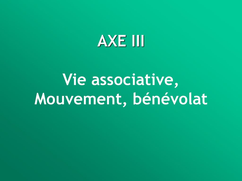 AXE III Vie associative, Mouvement, bénévolat