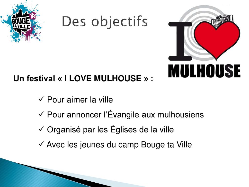 Des objectifs Un festival « I LOVE MULHOUSE » : Pour aimer la ville