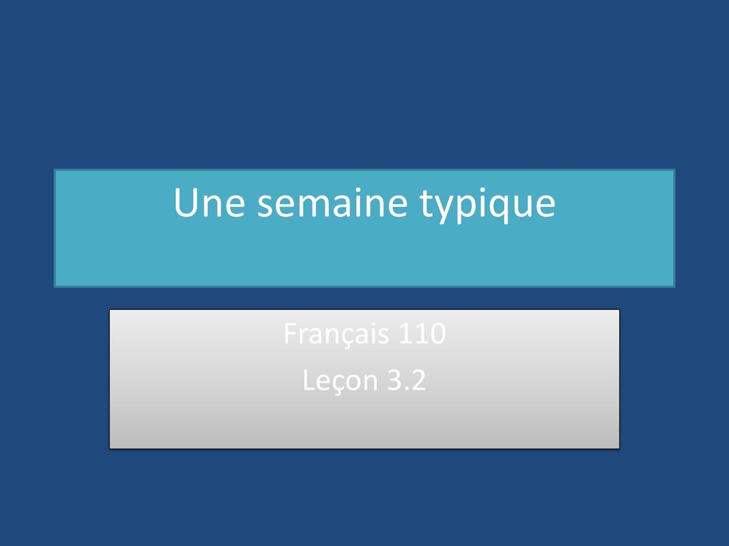 Une semaine typique Français 110 Leçon 3.2