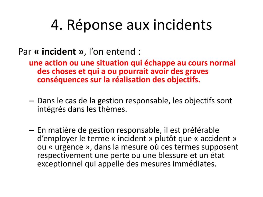 4. Réponse aux incidents Par « incident », l’on entend :