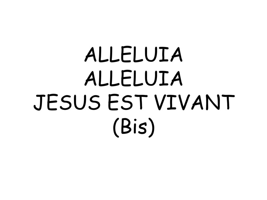 ALLELUIA JESUS EST VIVANT (Bis)